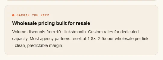 Outreach Monks white label page, Margin you keep: Wholesale pricing built for resale. Volume discounts from 10+ links a month. Most agency partners resell at 1.8 to 2.5 times our wholesale per link